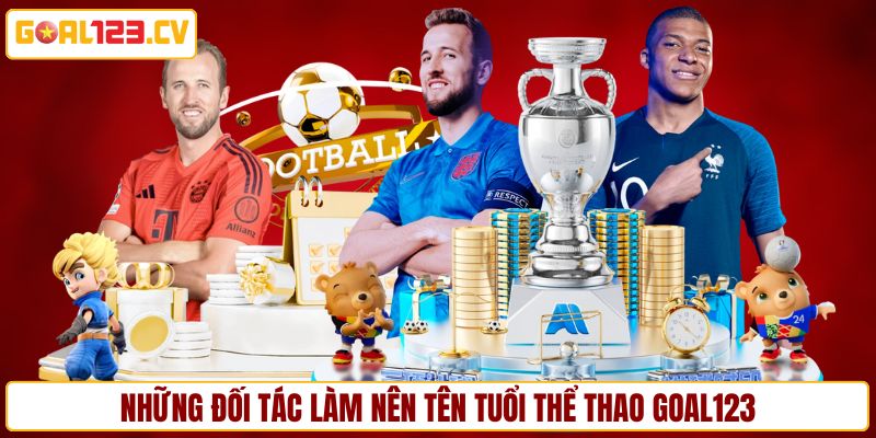 Những đối tác làm nên tên tuổi thể thao GOAL123