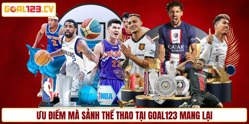 Ưu điểm mà sảnh thể thao tại GOAL123 mang lại