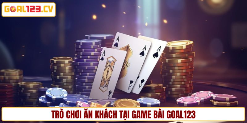 Những trò chơi ăn khách tại sảnh game bài GOAL123