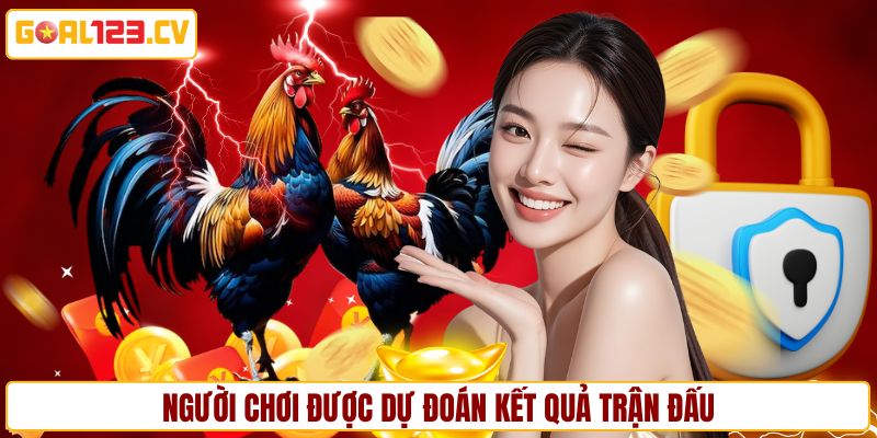 Người chơi được dự đoán kết quả và nhận thưởng