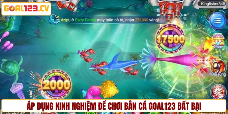 Áp dụng kinh nghiệm để chơi bắn cá GOAL123 bất bại