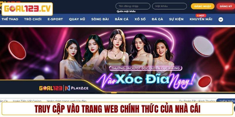 Truy cập trang web chính thức của nhà cái
