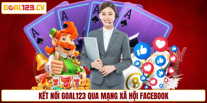 Kết nối GOAL123 qua mạng xã hội Facebook