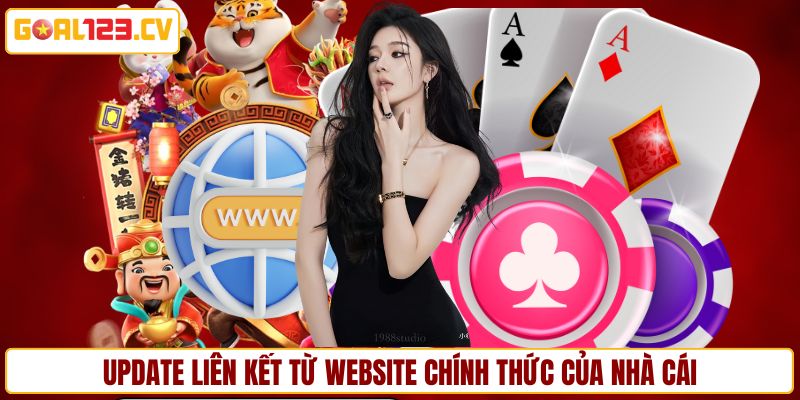 Update liên kết từ website chính thức của nhà cái