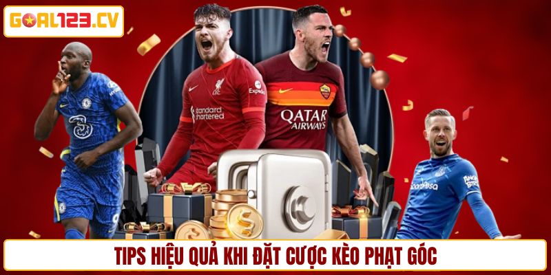 Hé lộ kinh nghiệm đánh cược phạt góc hiệu quả nhất