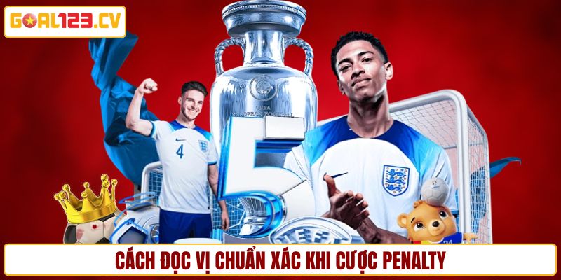 Hướng dẫn cách đọc vị dễ thắng trong cược penalty