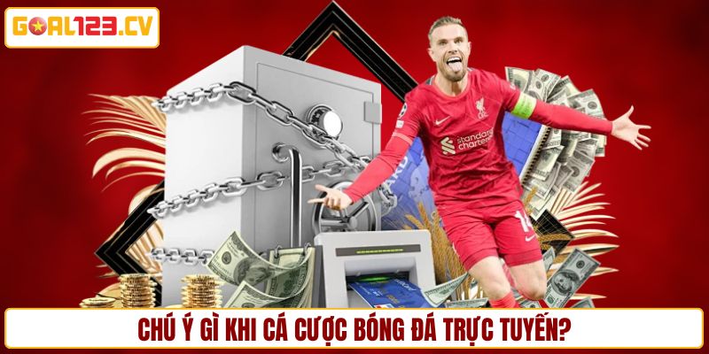 Những điều cần quan tâm khi đặt cược bóng đá trực tuyến